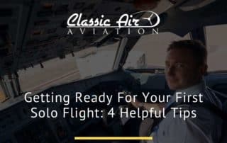 Getting Ready For Your First Solo Flight 4 Helpful Tips