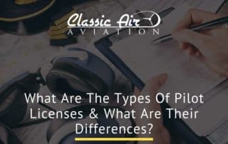 What Are The Types Of Pilot Licenses & What Are Their Differences