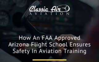 How An FAA Approved Arizona Flight School Ensures Safety In Aviation Training