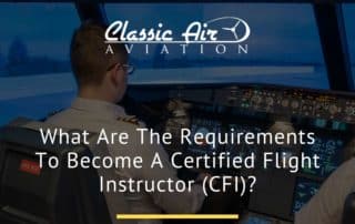 What Are The Requirements To Become A Certified Flight Instructor (CFI)